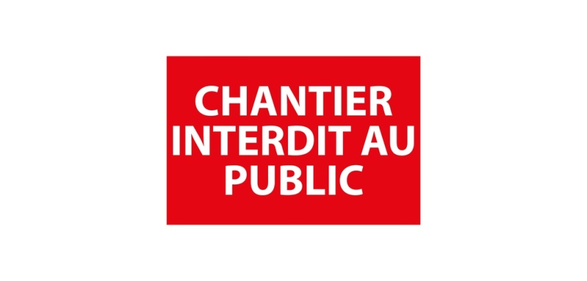 Panneau Chantier interdit au public – Accès interdit
