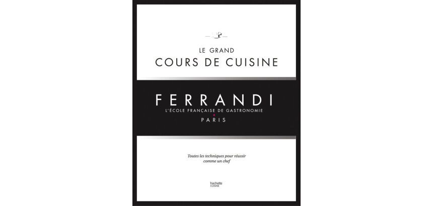 Le grand cours de cuisine de l'Ecole Ferrandi
