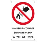 Cartello segnalatore - 16,6x26,2 cm - NON USARE ACQUA PER SPEGNERE INCENDI SU PARTI ELETTRICHE - alluminio - Cartelli Segnalatori