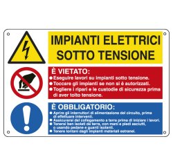 Cartello segnalatore multisimbolo - 50x33,3 cm - IMPIANTI ELETTRICI SOTTO TENSIONE/E' VIETATO /E' OBBLIGATORIO  - alluminio - Cartelli Segnalatori