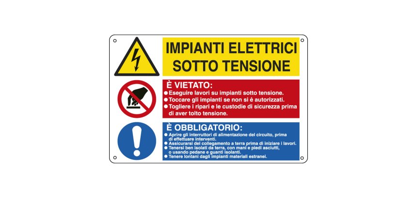 Cartello segnalatore multisimbolo - 50x33,3 cm - IMPIANTI ELETTRICI SOTTO TENSIONE/E' VIETATO /E' OBBLIGATORIO  - alluminio - Cartelli Segnalatori