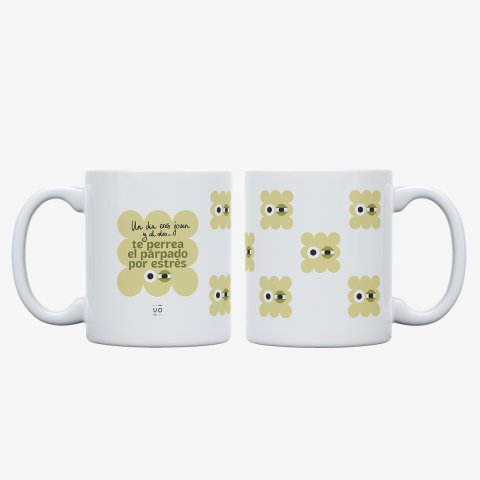 Taza "Un día eres joven y al otro te perrea el párpado por estrés"