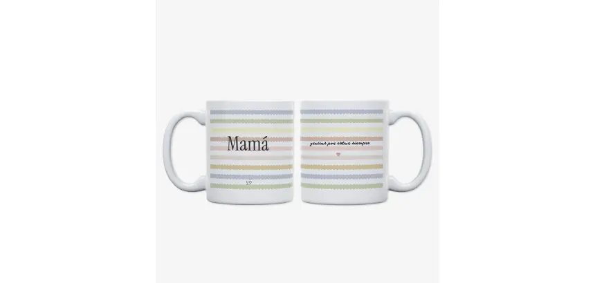 Taza "Mamá gracias por estar siempre"