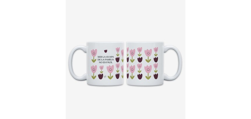 Taza "Ser la guapa de la familia no es fácil" Fam