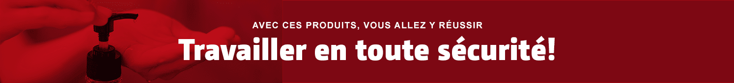 travailler en toute sécurité !