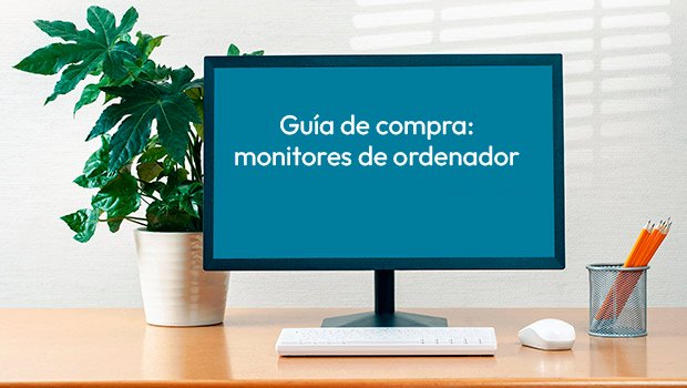 Guía de compra definitiva para elegir pantalla de ordenador