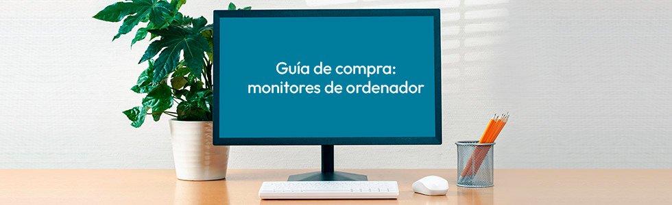 Guía de compra definitiva para elegir pantalla de ordenador