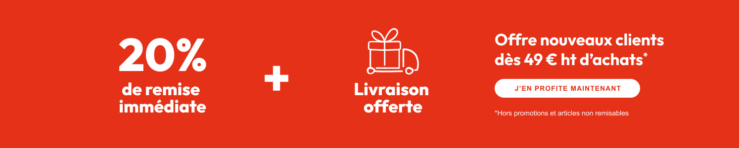Offre nouveaux clients dès 49 €HT d'achats 20% de remise immédiate + livraison offerte J'en profite maintenant