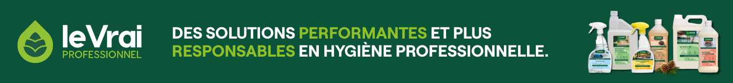 Le Vrai professionnel Des solutions performantes et plus responsables en hygiène professionnelle