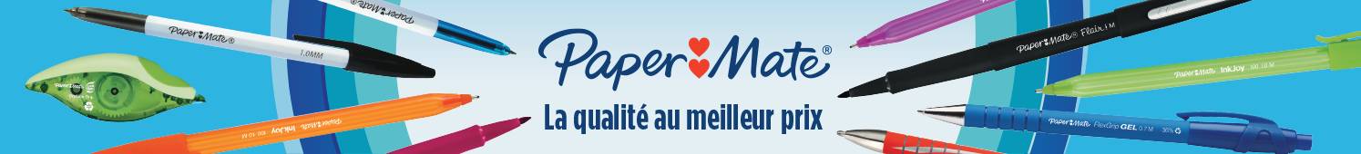 Paper Mate la qualité au meilleur prix