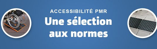 Accessibilité PMR une sélection aux normes