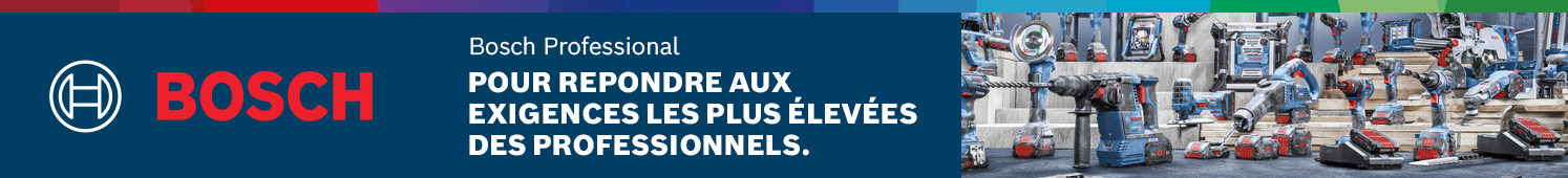 Bosch Profesional Pour répondre aux exigences les plus élevées des professionnels