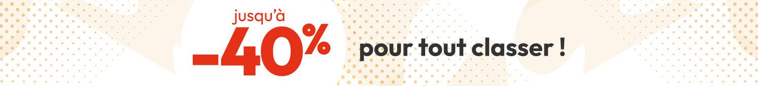 Jusqu'à -40% ! pour tout classer !