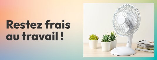 Restez frais au travail !