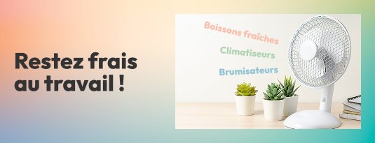 Restez frais au travail ! Voir la sélection