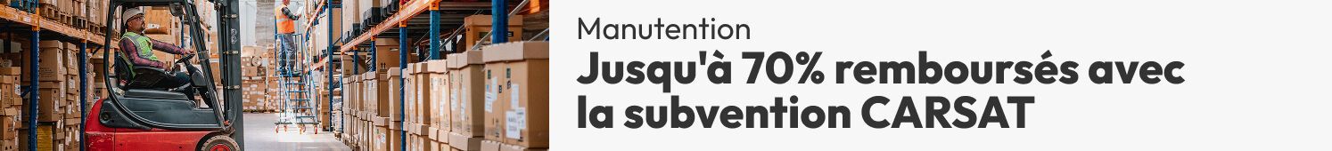 Manutention Jusqu'à 70% remboursés avec la subvention CARSAT