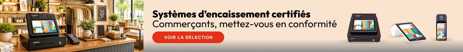 Systèmes d'encaissement certifiés Commerçants, mettez-vous en conformité Voir la sélection