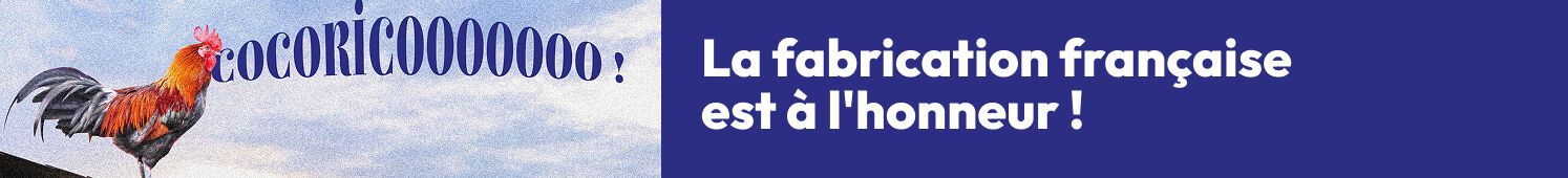 Cocorico !  La fabrication française à l'honneur