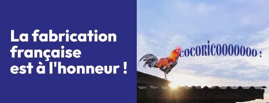 Cocorico !  La fabrication française à l'honneur