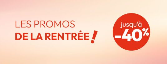 Les promos de la rentrée !  Jusqu'à -40%  Vite, j'en profite !