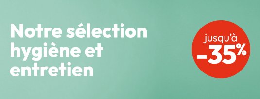 Notre sélection hygiène et entretien Jusqu'à -35%