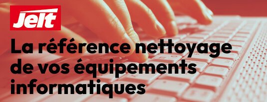 Jelt  La référence nettoyage de vos équipements informatiques