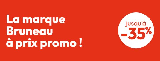 La marque Bruneau à  prix promo !  Jusqu'à -35%