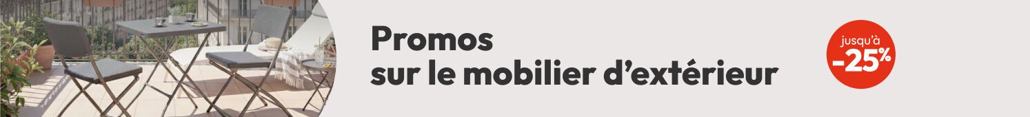Promos sur le mobilier d'extérieur  Jusqu'à -25%  Vite, j'en profite