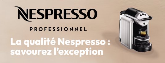 Nespresso Professionnel La qualité Nespresso : Savourez l'exception Voir la boutique