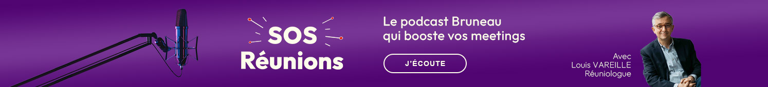 Le podcast Bruneau qui booste vos meetings J'écoute