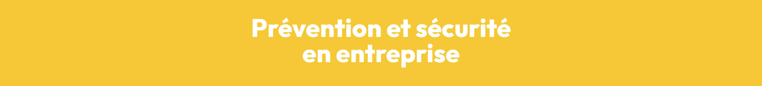 Prévention et sécurité en entreprise