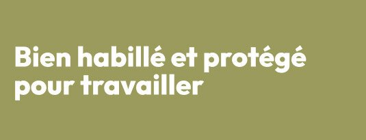 Bien habillé et protégé pour travailler