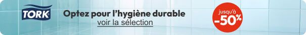 Tork Optez pour l'hygiène durable Jusqu'à -50%  Vite j'en profite
