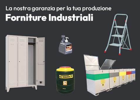 Forniture Industriali: la nostra garanzia per la tua produzione!