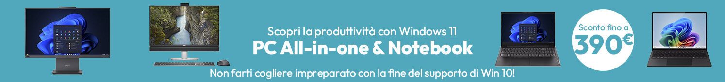 PC All-in-One & Notebook: non farti cogliere impreparato passa a Win 11 e risparmia fino a € 390!