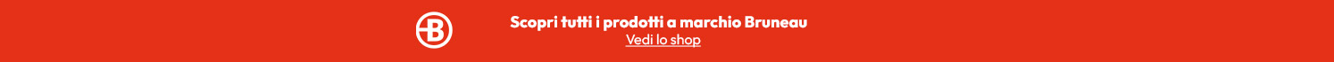 Scopri tutti i prodotti a marchio Bruneau