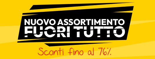 Fuori Tutto Sconti fino al 76%
