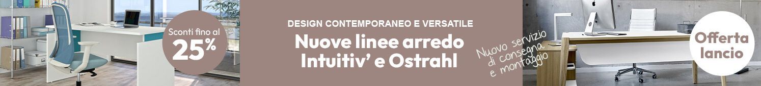 Linea arredo Intuitiv' e Ostrahl  - Offerta lancio con sconti fino al 25% e nuovo servizio di consegna e montaggio!