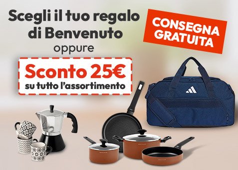 Offerte di benvenuto: Sconto 25€ + Scegli il tuo regalo + consegna gratuita!