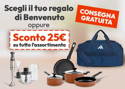 Offerte di benvenuto: Sconto 25€ + Scegli il tuo regalo + consegna gratuita!