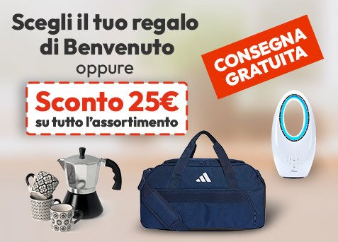 Offerte di benvenuto: Sconto 25€ + Scegli il tuo regalo + consegna gratuita!